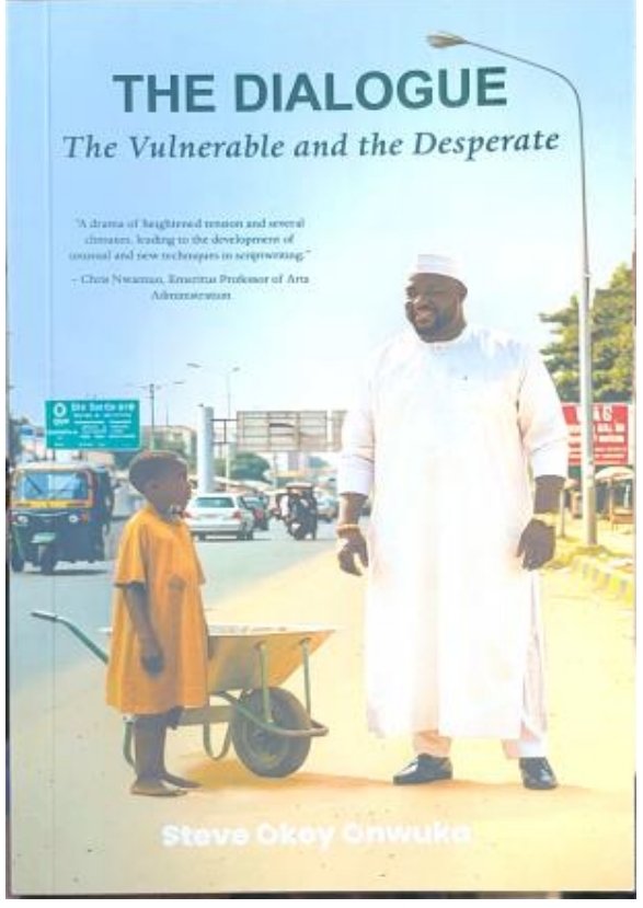 THE DIALOGUE: The Vulnerable and The Desperate A Drama that Makes Africa Listen to Its own Heartbeat By Steve okey onwuka (148 pages)Review by Elizabeth Kamalu